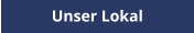 Unser Lokal